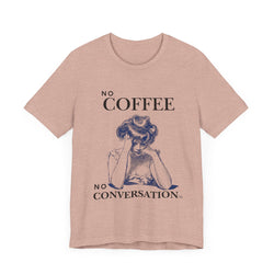 No Coffee No Conversation Unisex Jersey Short Sleeve Tee