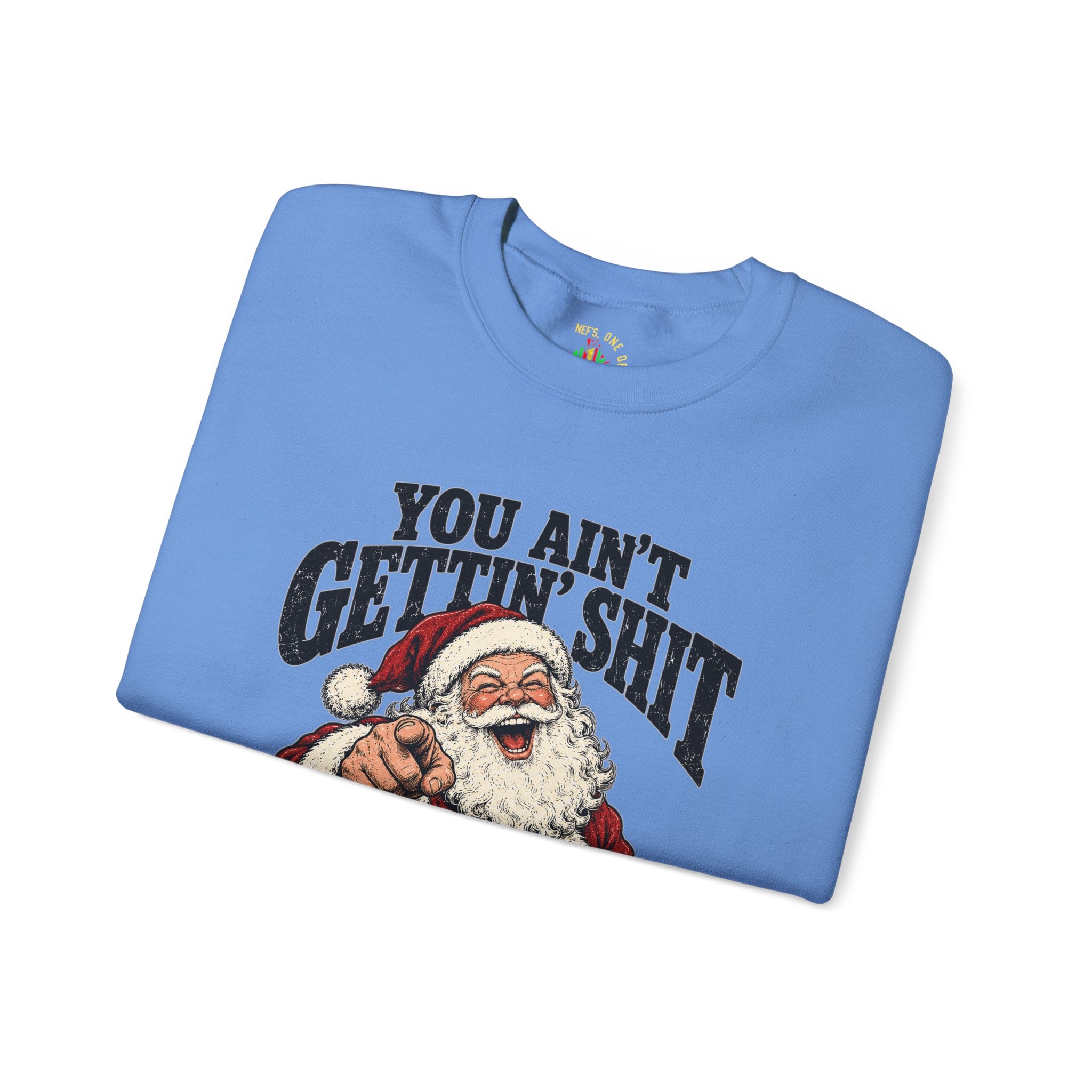 You Ain’t Gettin’ Sh*t Santa Christmas Sweatshirt