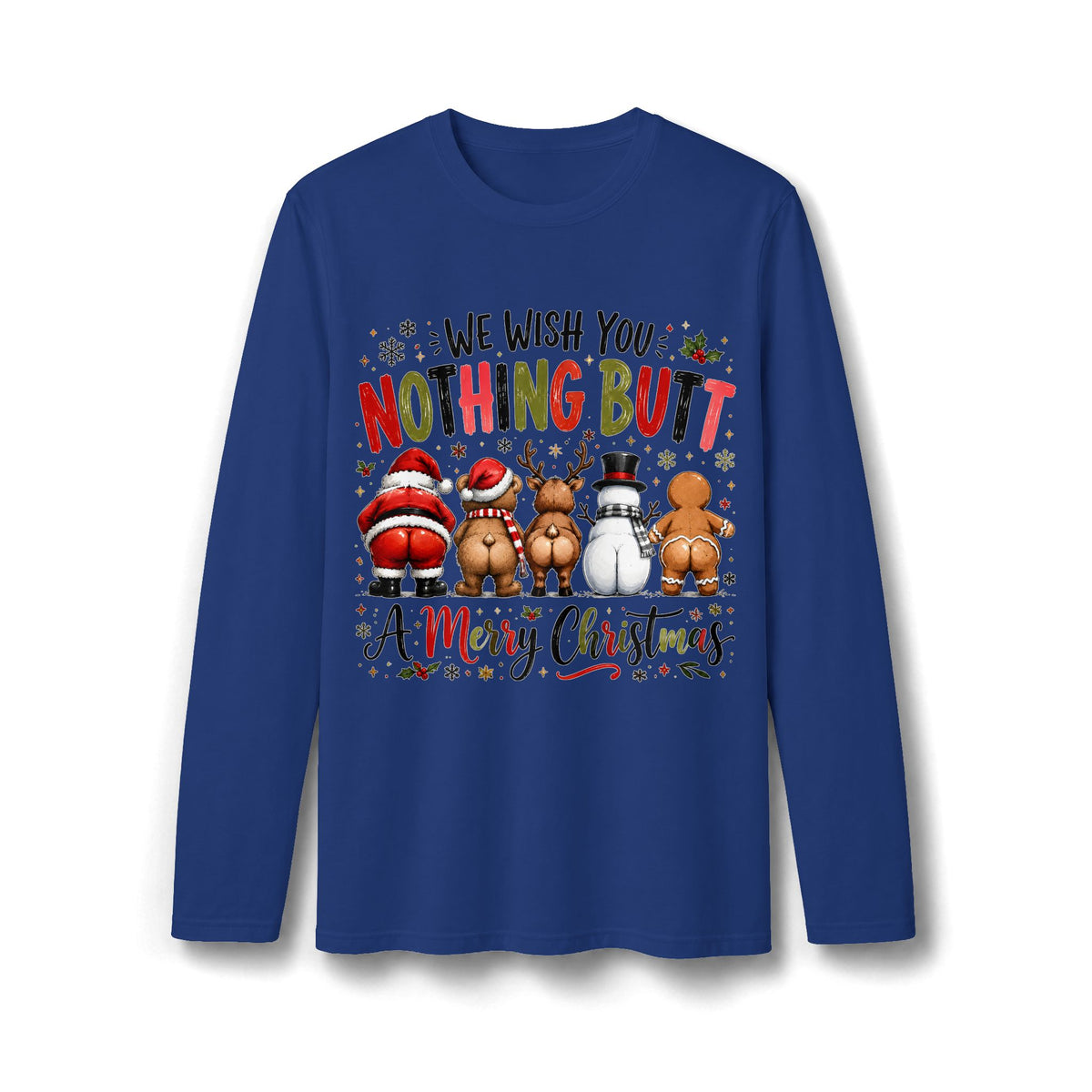 We Wish You Nothing Butt a Merry Christmas Long Sleeve T-Shirt