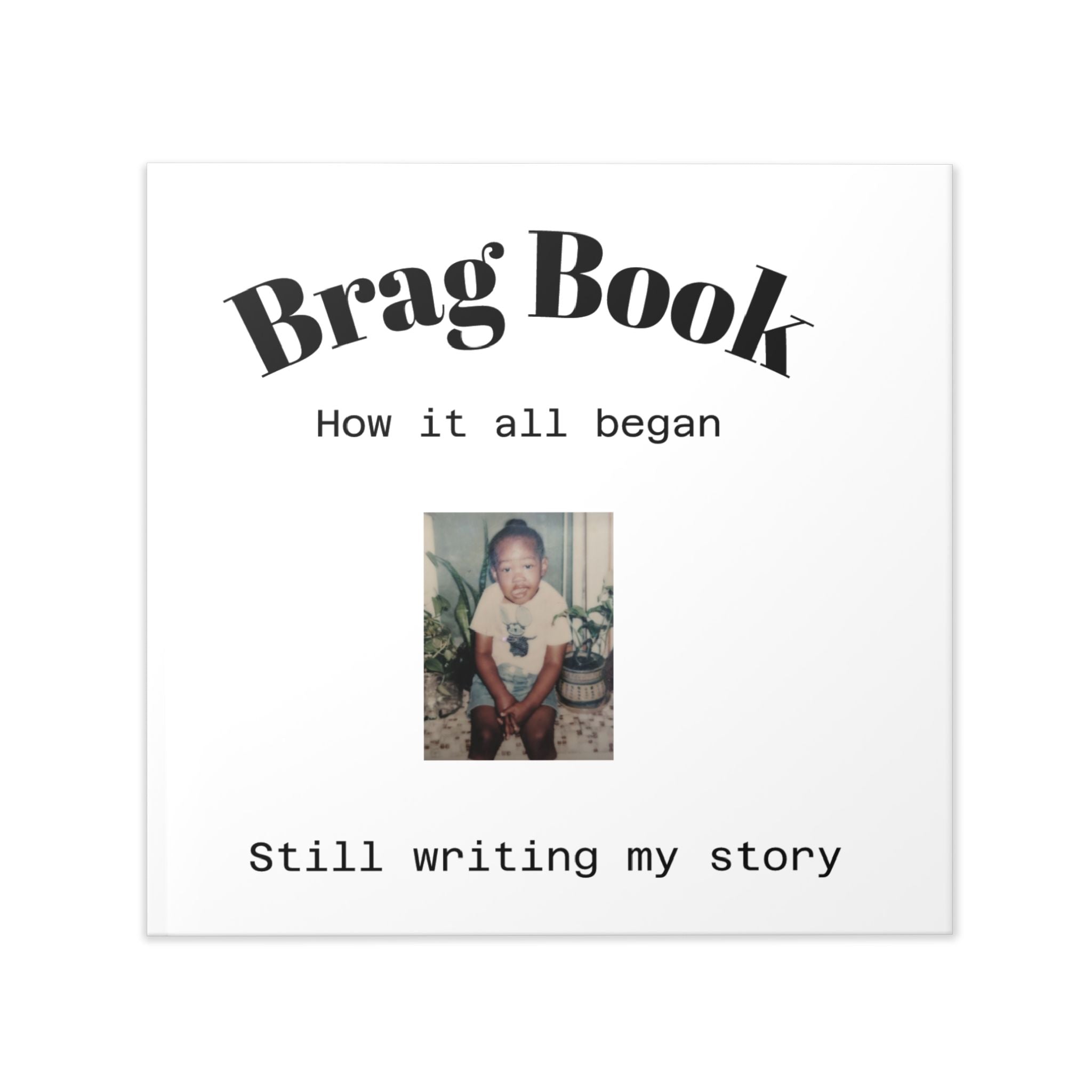 Brag Book Hardcover Photo Album — "How it all began / Still writing my story"