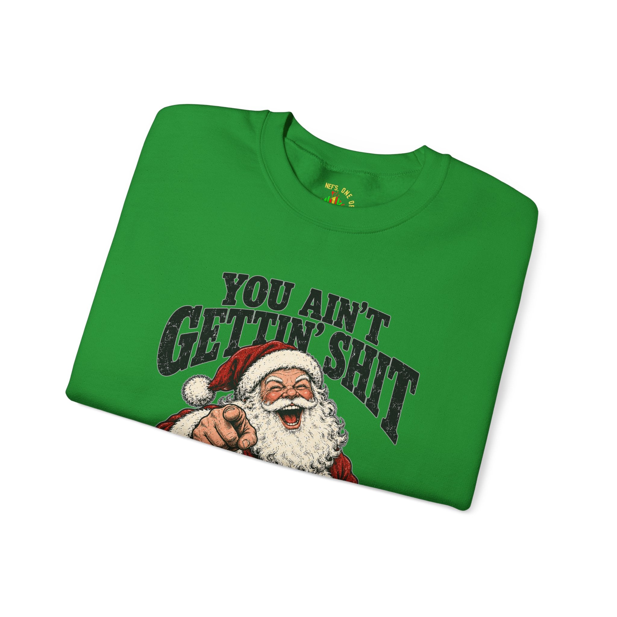 You Ain’t Gettin’ Sh*t Santa Christmas Sweatshirt