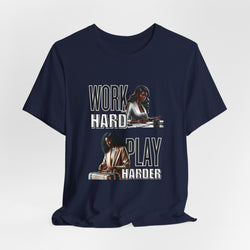 Work Hard Play Harder Short Sleeve Tee