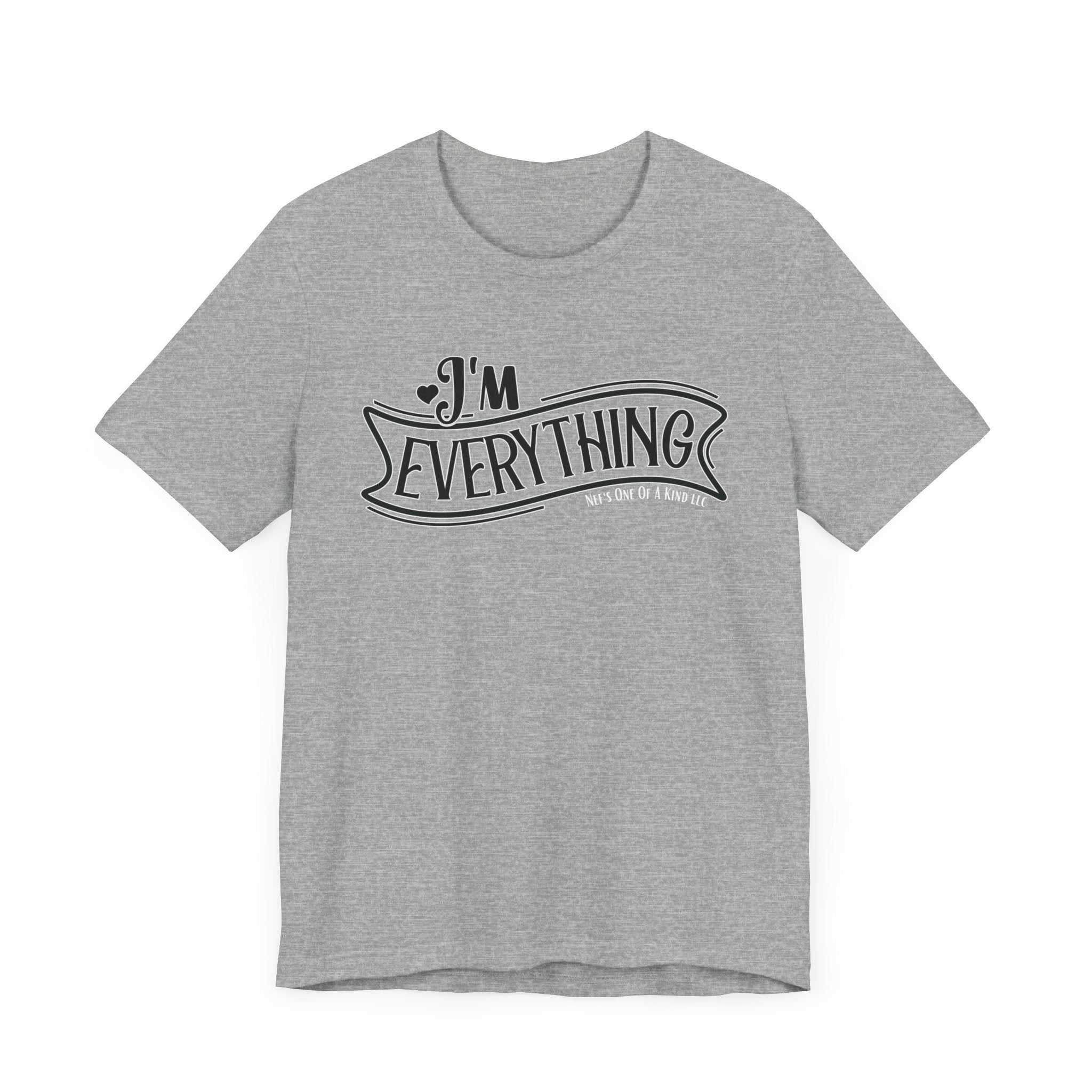 I 'm Everything Valentine Casual Soft Unisex Jersey Short Sleeve TeeT-ShirtValentine Casual Soft Unisex Jersey Short Sleeve Tee