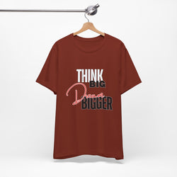 Big Dream Bigger Unisex Short Sleeve Tee
