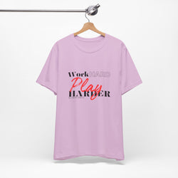 Work Hard Play Harder w/o Unisex Short Sleeve Tee