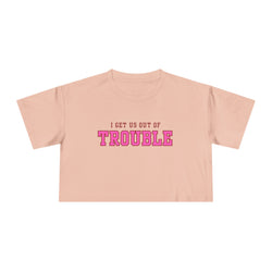 I get us out of Trouble Friends Women's Crop Tee, Funny Quote Shirt, Casual Summer Top, Gift for Her, Trendy Graphic Tee