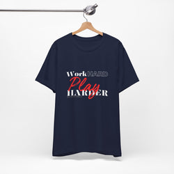 Work Hard Play Harder w/o Unisex Short Sleeve Tee