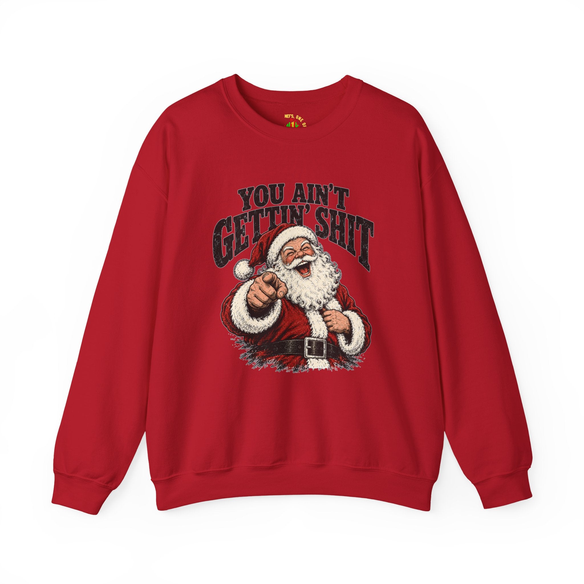 You Ain’t Gettin’ Sh*t Santa Christmas Sweatshirt