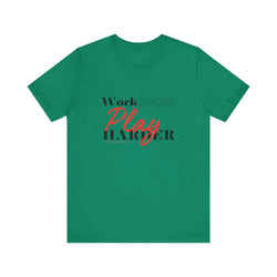 Work Hard Play Harder w/o Unisex Short Sleeve Tee