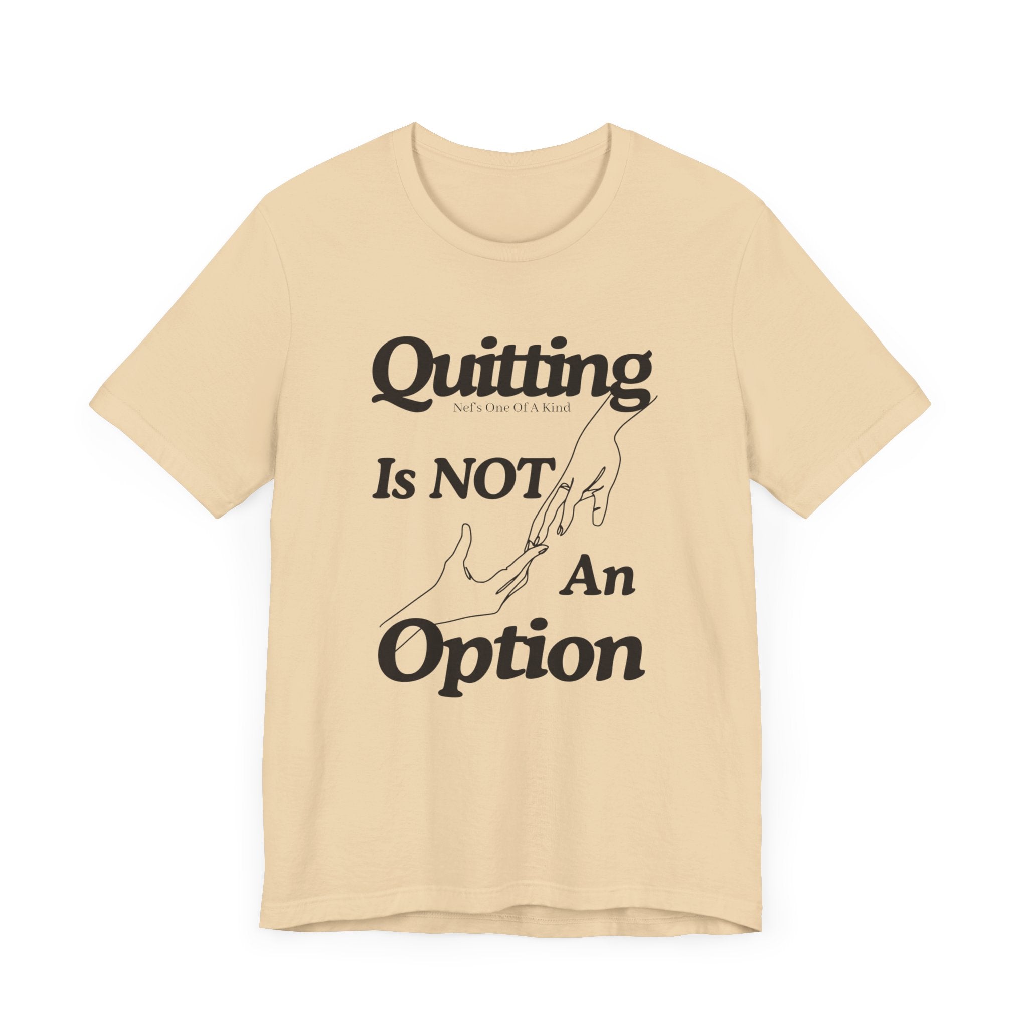 Quitting Is Not An Option T-Shirt