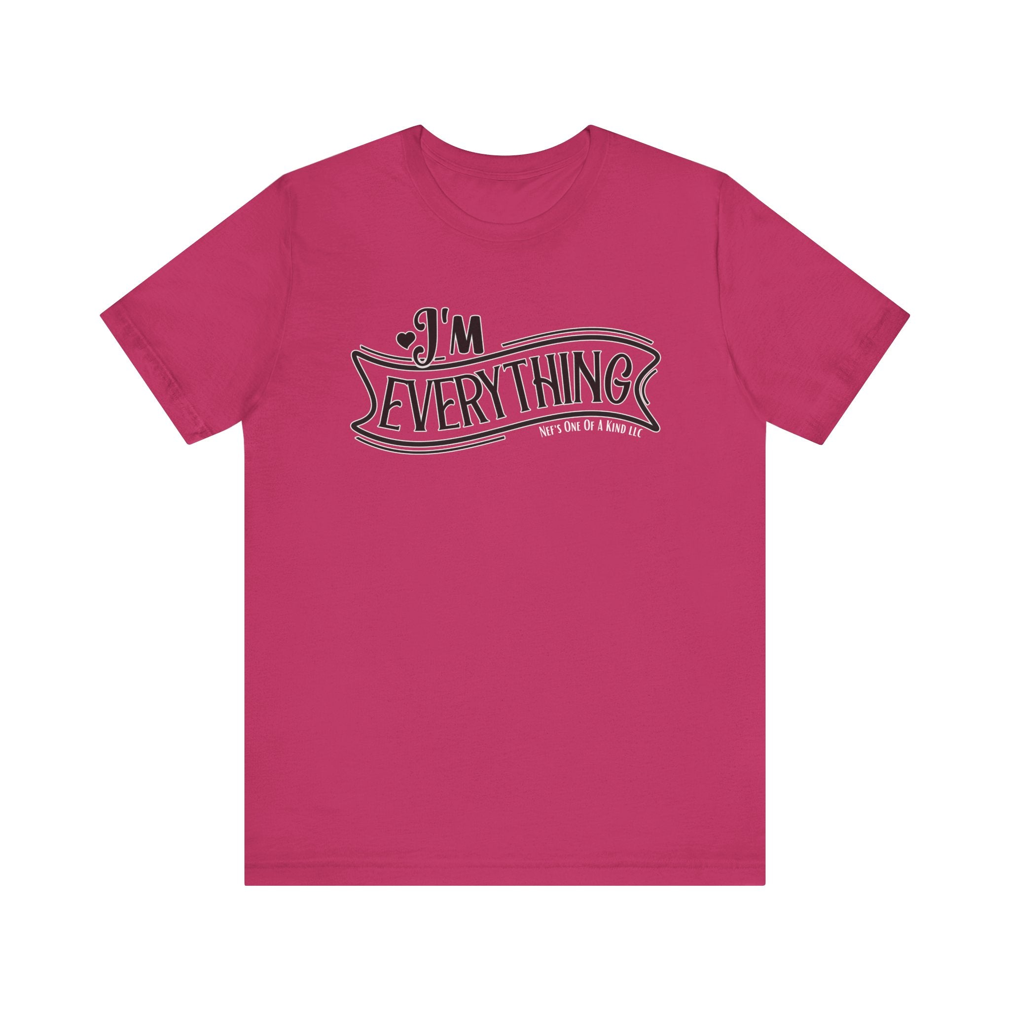 I 'm Everything Valentine Casual Soft Unisex Jersey Short Sleeve Tee