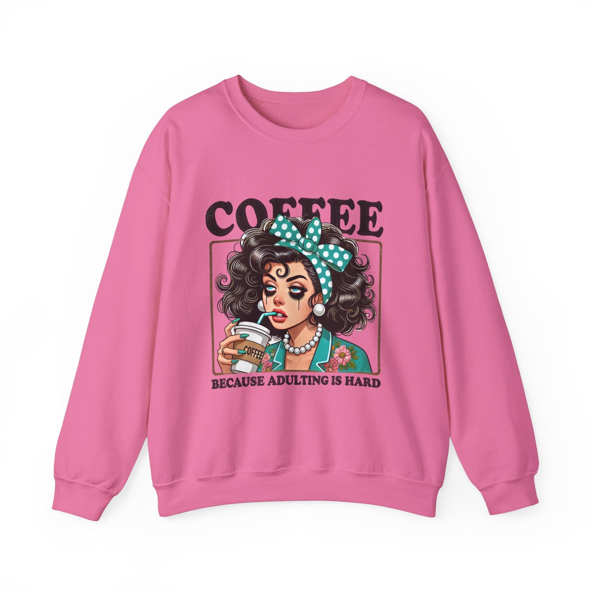 Coffee Because Adulting Is Hard Crewneck Sweatshirt