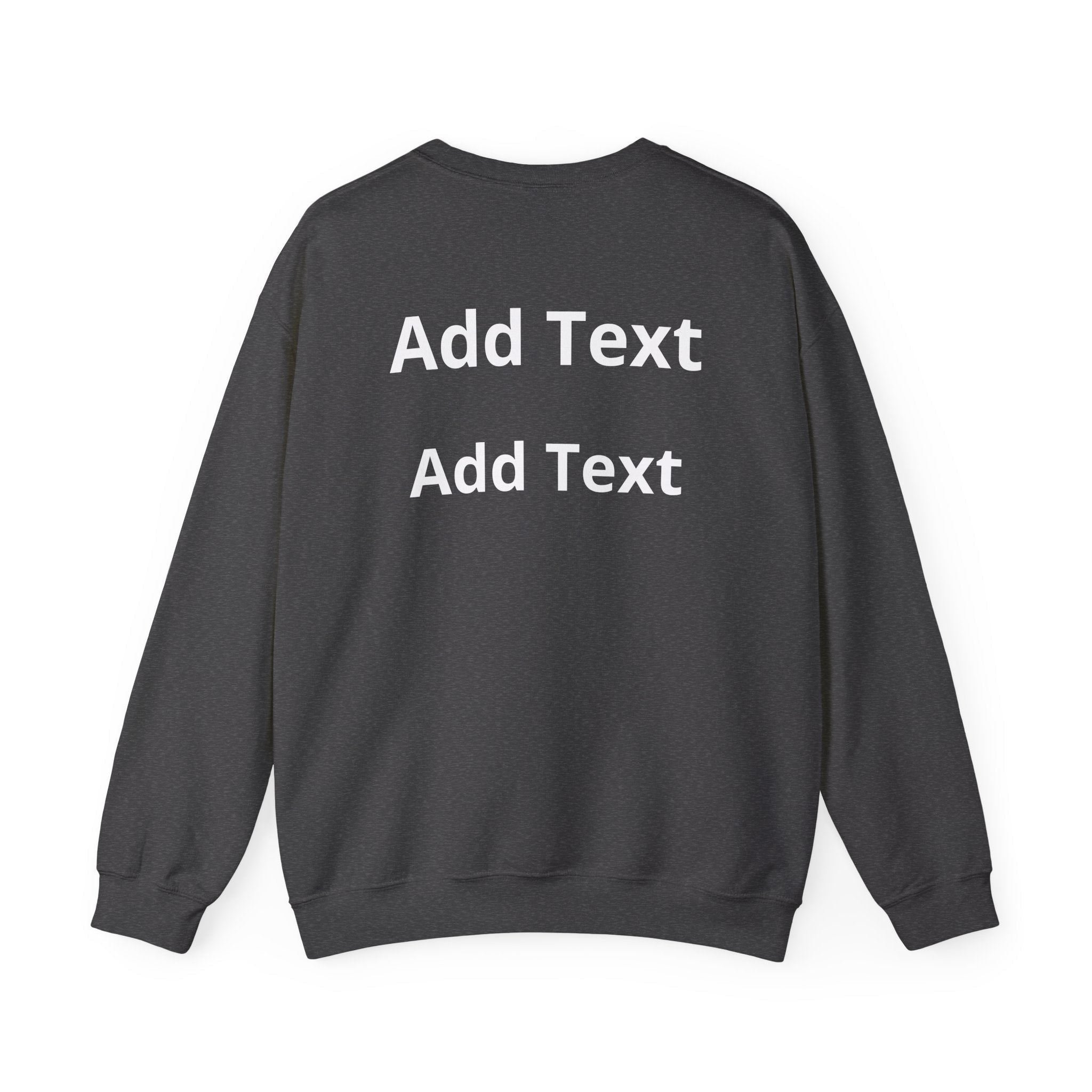 Customizable Crewneck Sweatshirt — Customize your smile Front- Add Image / Back Add Text Unisex Sweatshirt