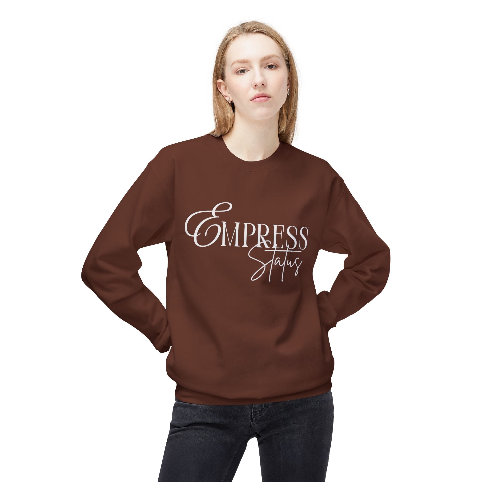 Empress Status Crewneck Sweatshirt - Cozy Casual Wear, Unisex Fashion, Gift for Her, Birthday Present, Relaxed Style, Winter Essential