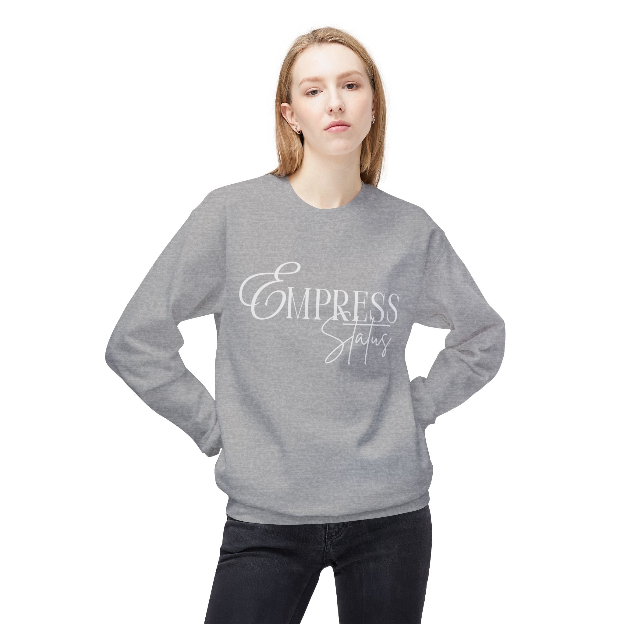 Empress Status Crewneck Sweatshirt - Cozy Casual Wear, Unisex Fashion, Gift for Her, Birthday Present, Relaxed Style, Winter Essential