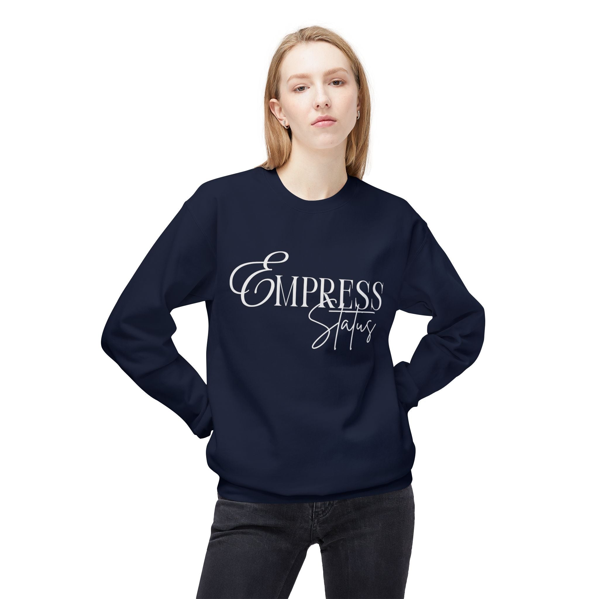 Empress Status Crewneck Sweatshirt - Cozy Casual Wear, Unisex Fashion, Gift for Her, Birthday Present, Relaxed Style, Winter Essential