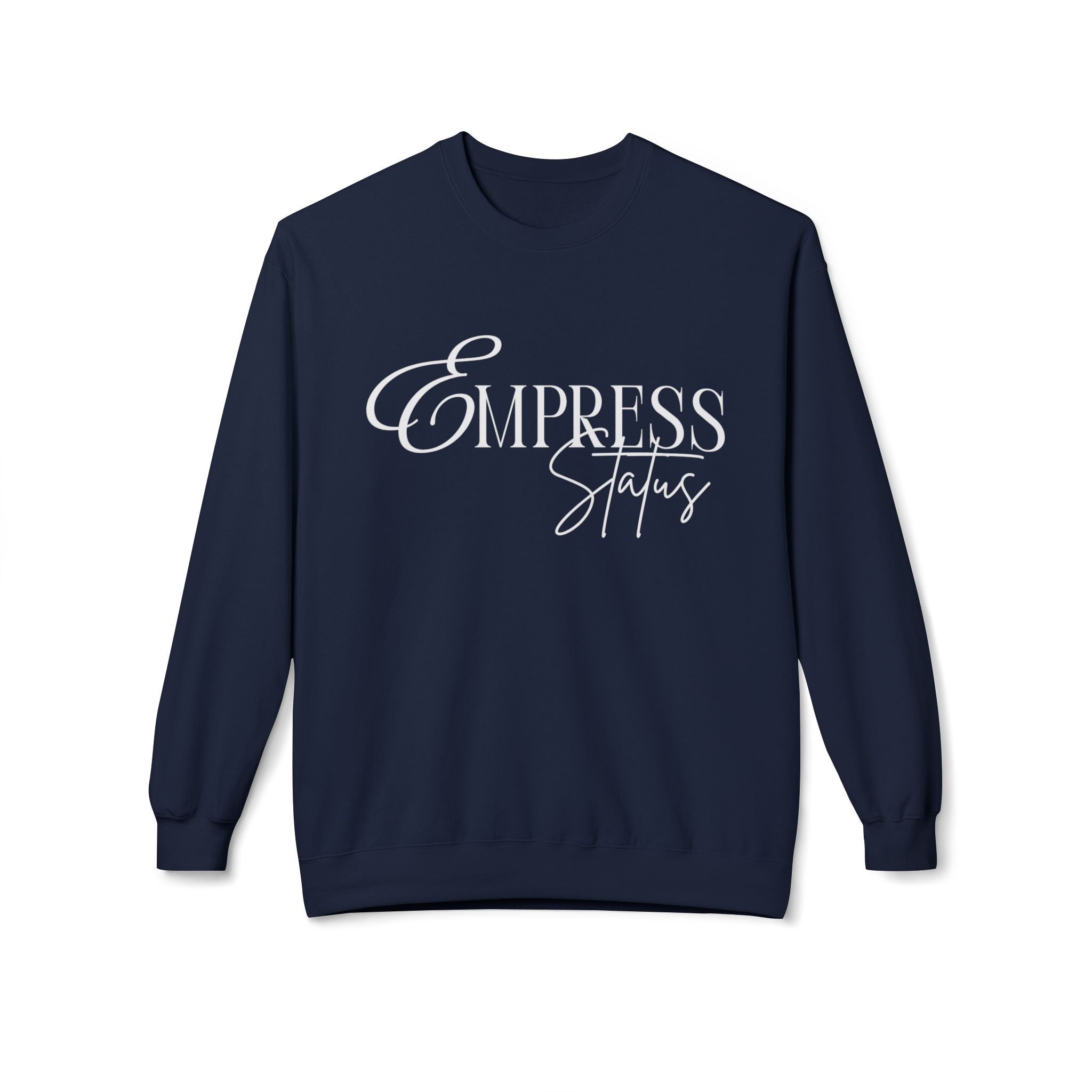 Empress Status Crewneck Sweatshirt - Cozy Casual Wear, Unisex Fashion, Gift for Her, Birthday Present, Relaxed Style, Winter Essential