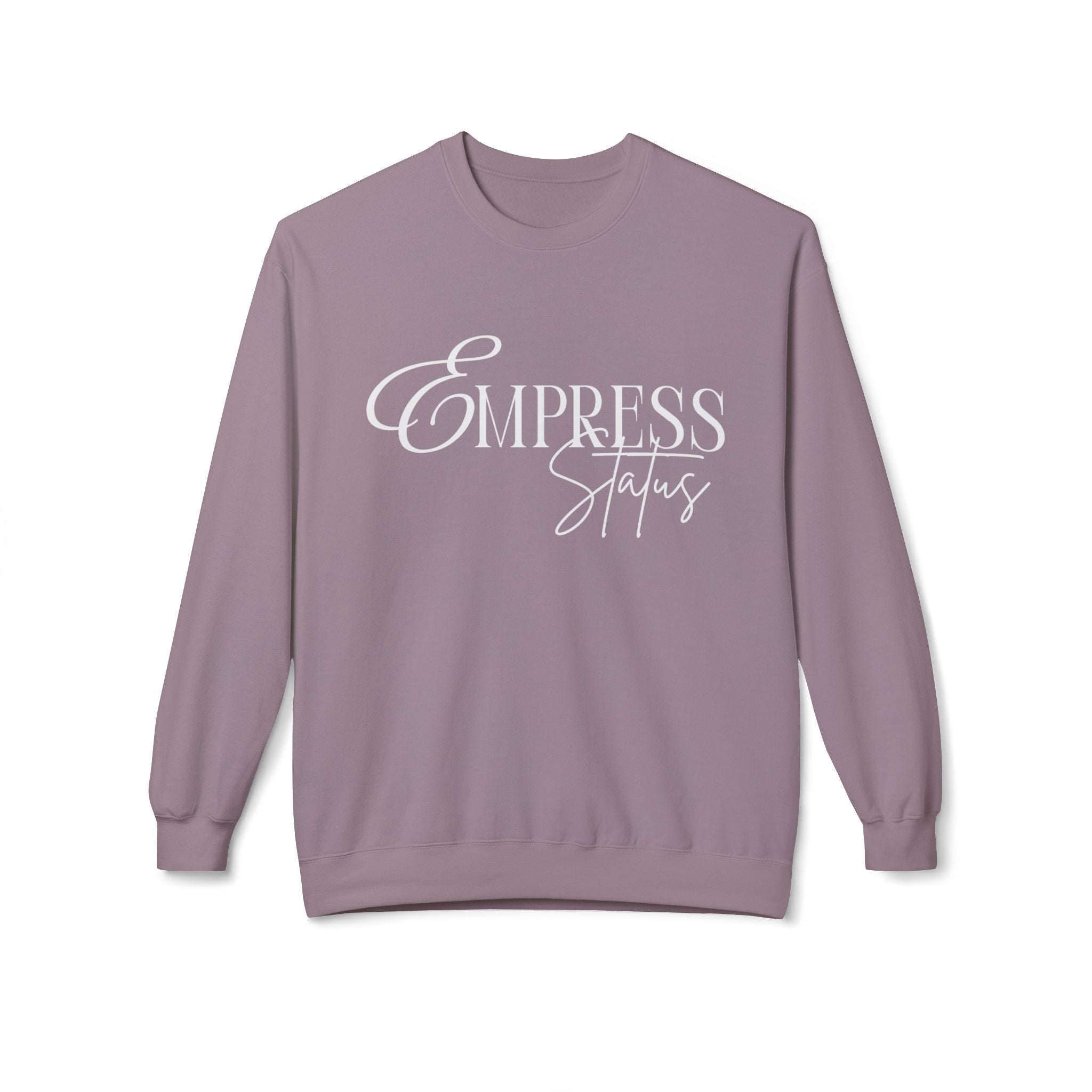 Empress Status Crewneck Sweatshirt - Cozy Casual Wear, Unisex Fashion, Gift for Her, Birthday Present, Relaxed Style, Winter Essential