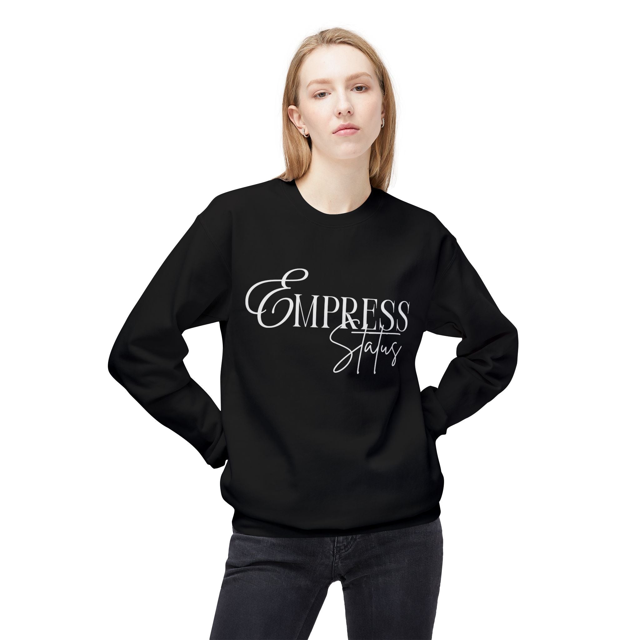 Empress Status Crewneck Sweatshirt - Cozy Casual Wear, Unisex Fashion, Gift for Her, Birthday Present, Relaxed Style, Winter Essential