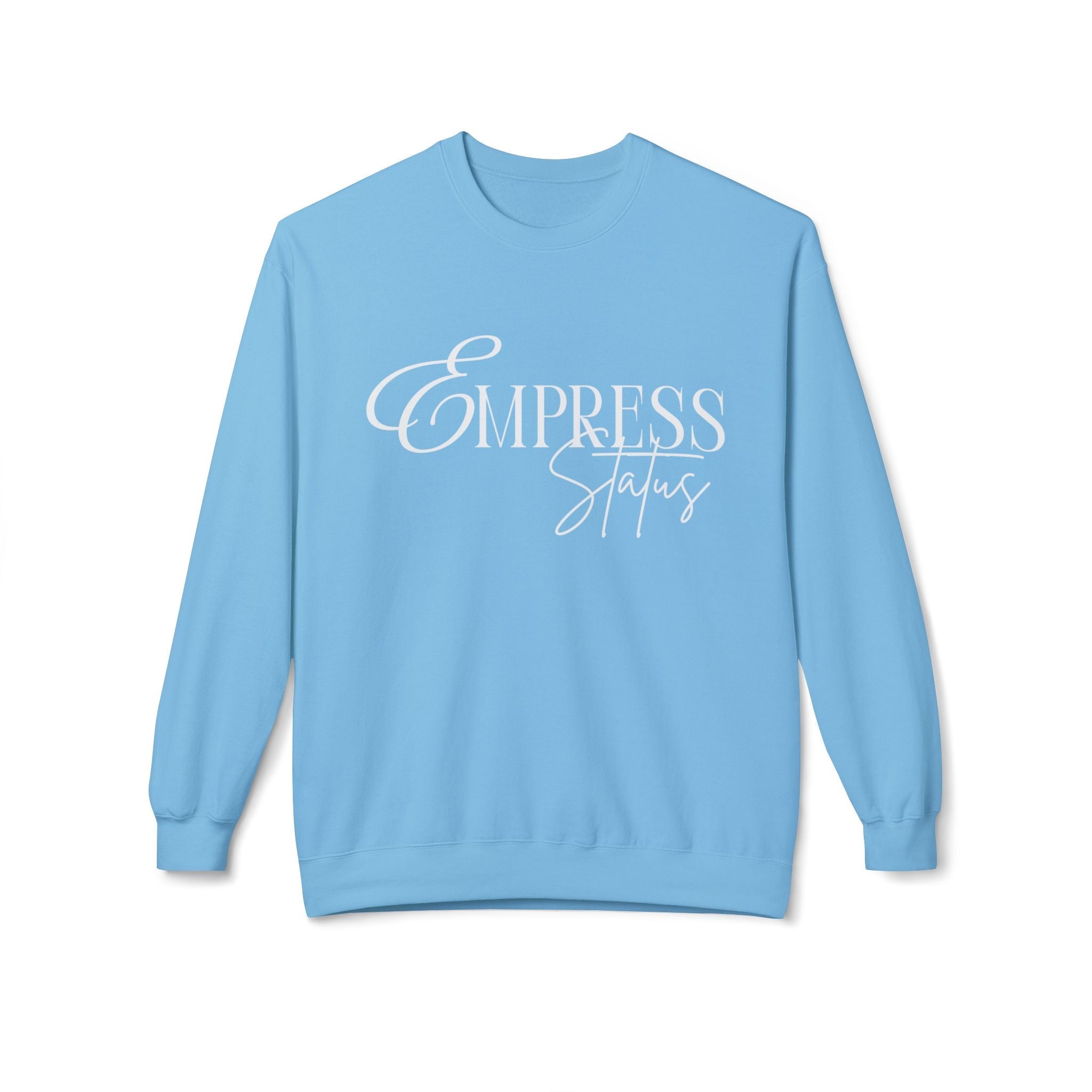 Empress Status Crewneck Sweatshirt - Cozy Casual Wear, Unisex Fashion, Gift for Her, Birthday Present, Relaxed Style, Winter Essential