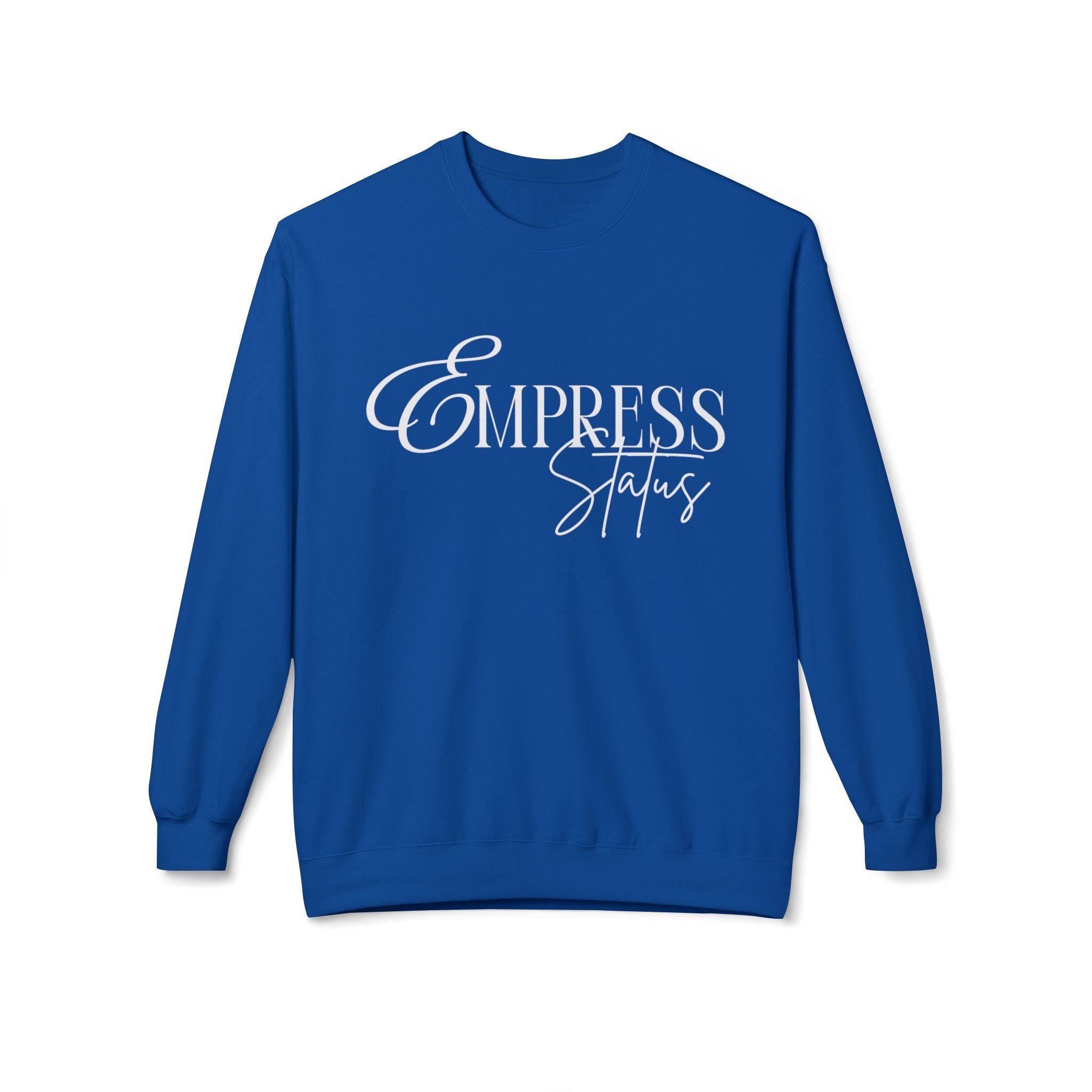 Empress Status Crewneck Sweatshirt - Cozy Casual Wear, Unisex Fashion, Gift for Her, Birthday Present, Relaxed Style, Winter Essential