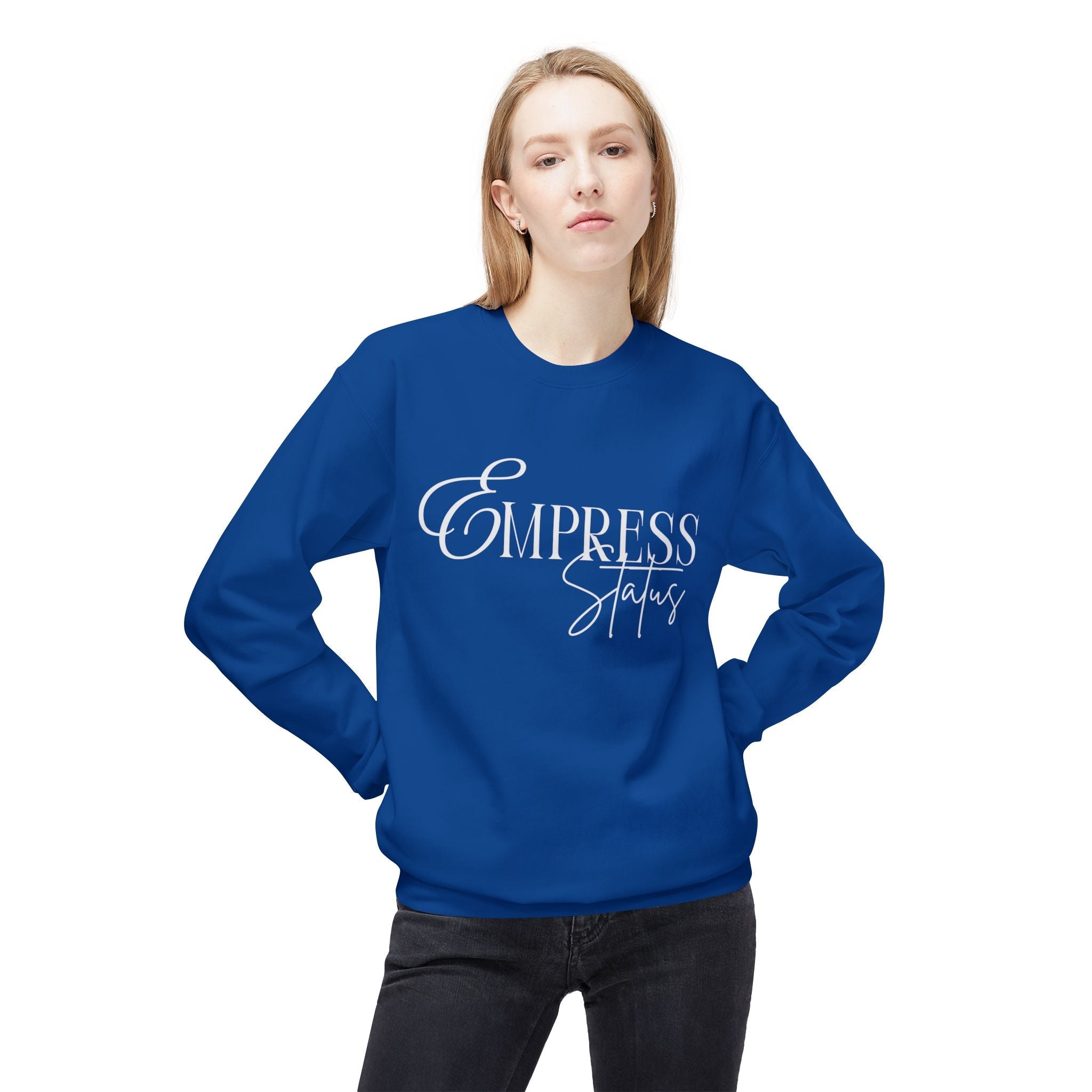 Empress Status Crewneck Sweatshirt - Cozy Casual Wear, Unisex Fashion, Gift for Her, Birthday Present, Relaxed Style, Winter Essential