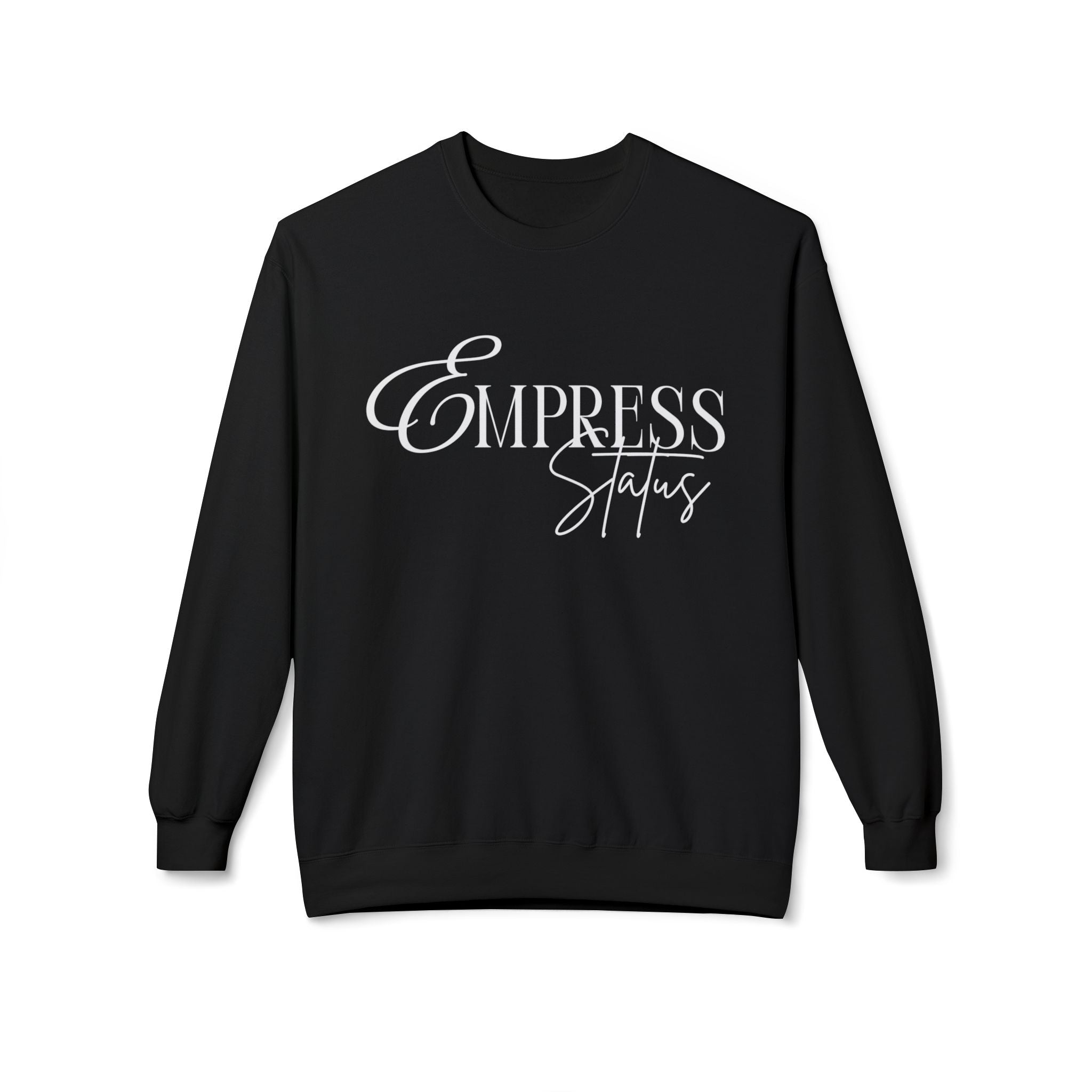 Empress Status Crewneck Sweatshirt - Cozy Casual Wear, Unisex Fashion, Gift for Her, Birthday Present, Relaxed Style, Winter Essential