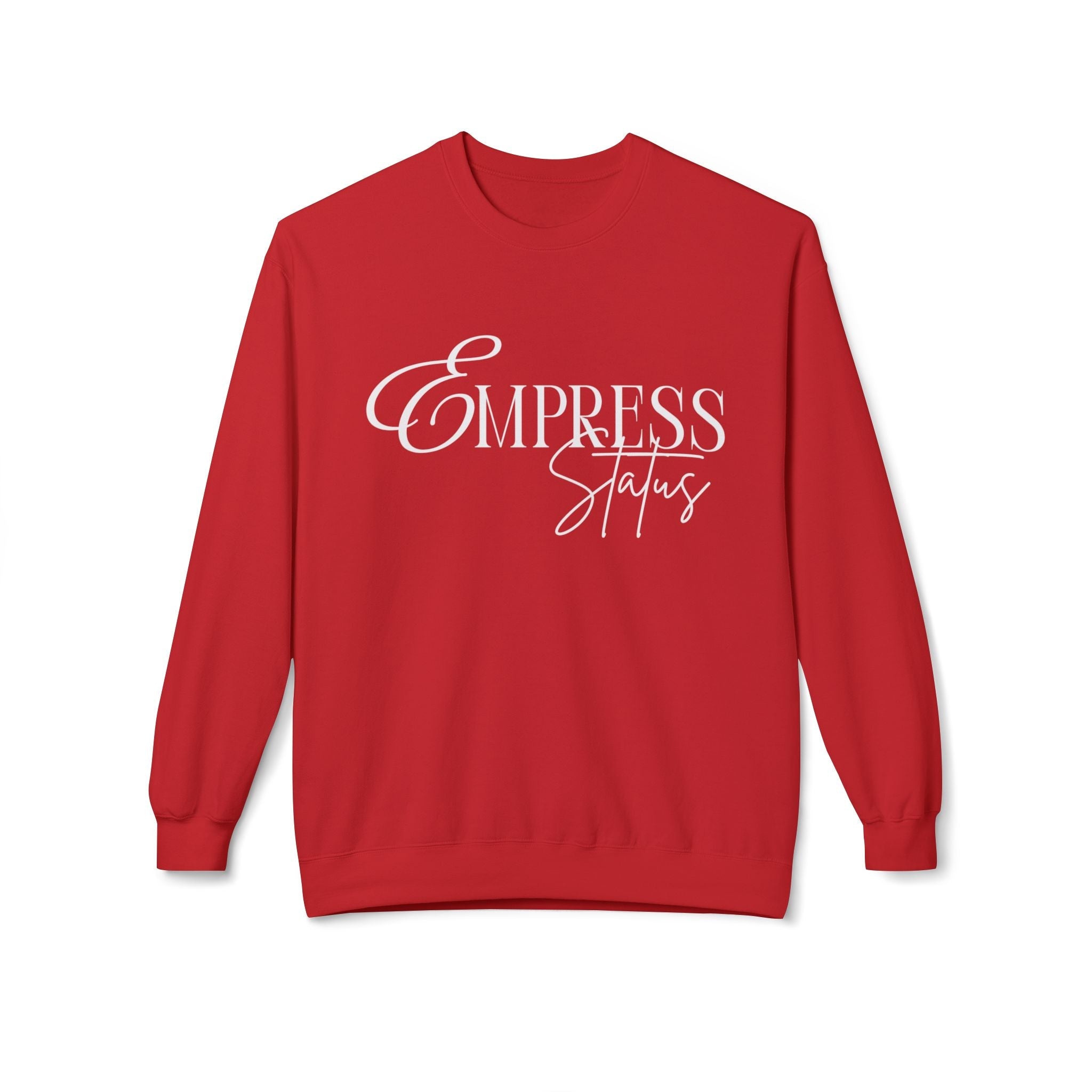 Empress Status Crewneck Sweatshirt - Cozy Casual Wear, Unisex Fashion, Gift for Her, Birthday Present, Relaxed Style, Winter Essential