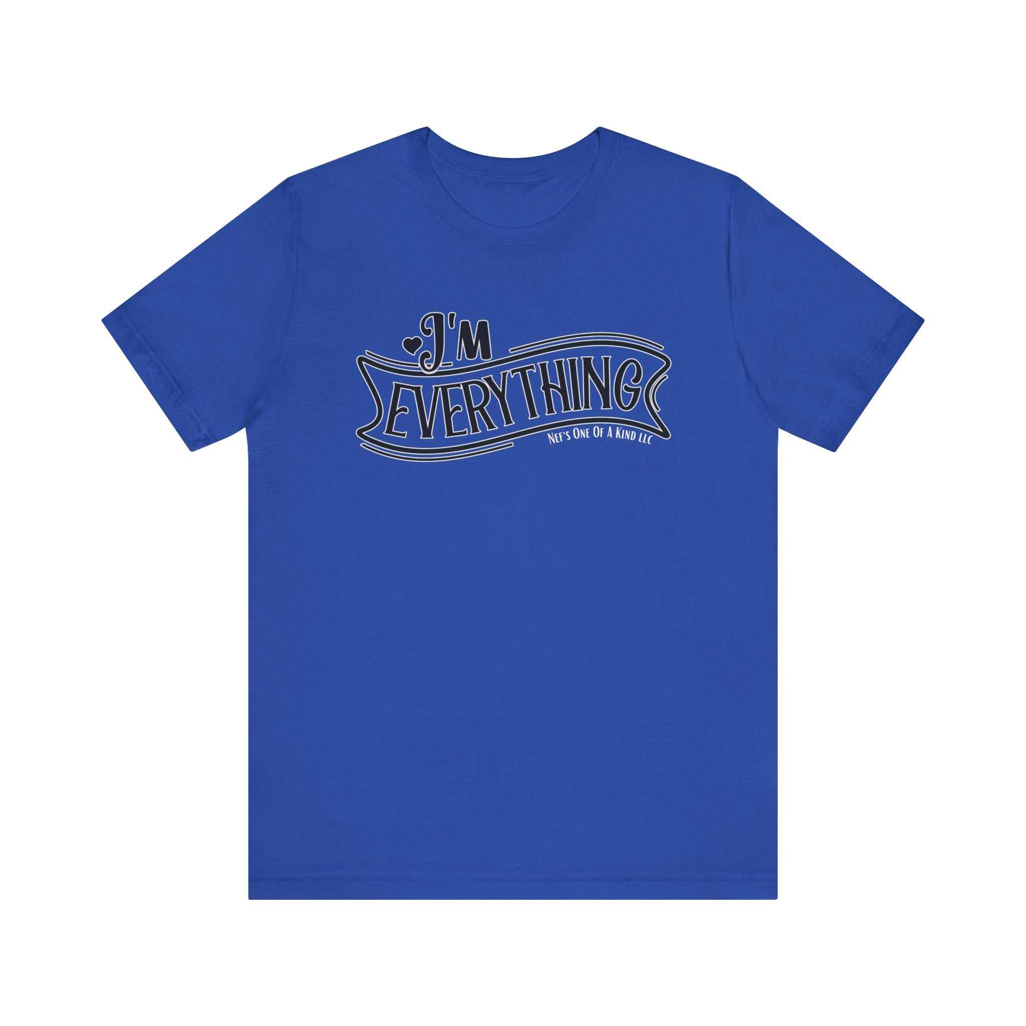 I 'm Everything Valentine Casual Soft Unisex Jersey Short Sleeve TeeT-ShirtValentine Casual Soft Unisex Jersey Short Sleeve Tee