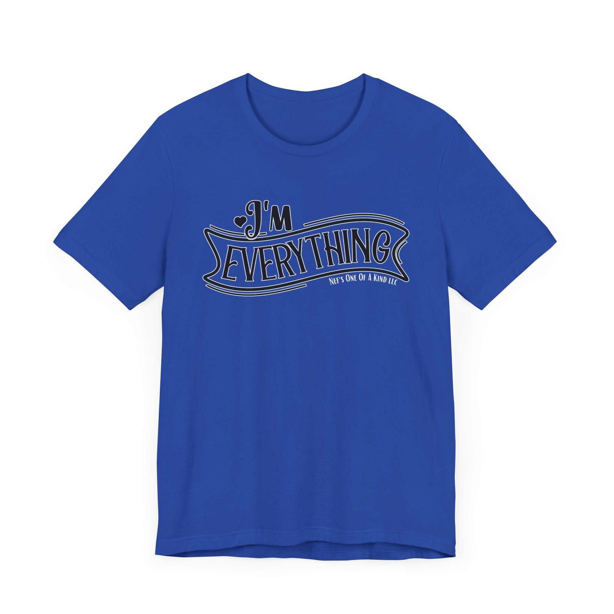 I 'm Everything Valentine Casual Soft Unisex Jersey Short Sleeve TeeT-ShirtValentine Casual Soft Unisex Jersey Short Sleeve Tee