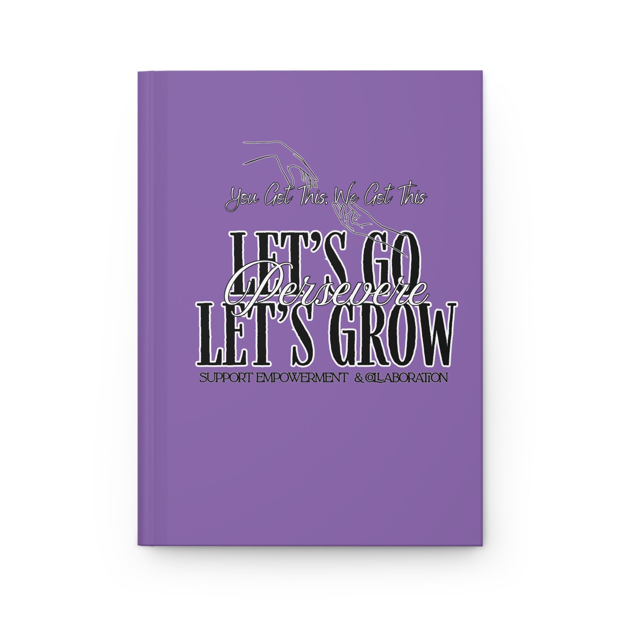 Let’s Go, Let’s Grow Hardcover Journal — Inspirational Empowerment Notebook