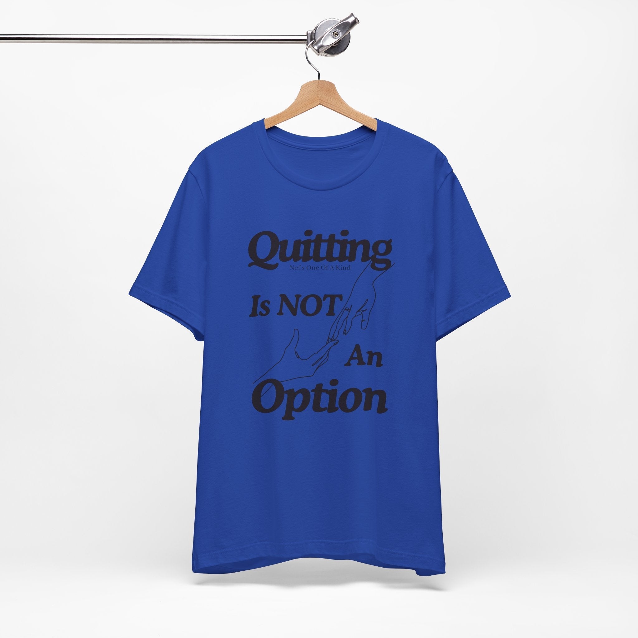 Quitting Is Not An Option T-Shirt