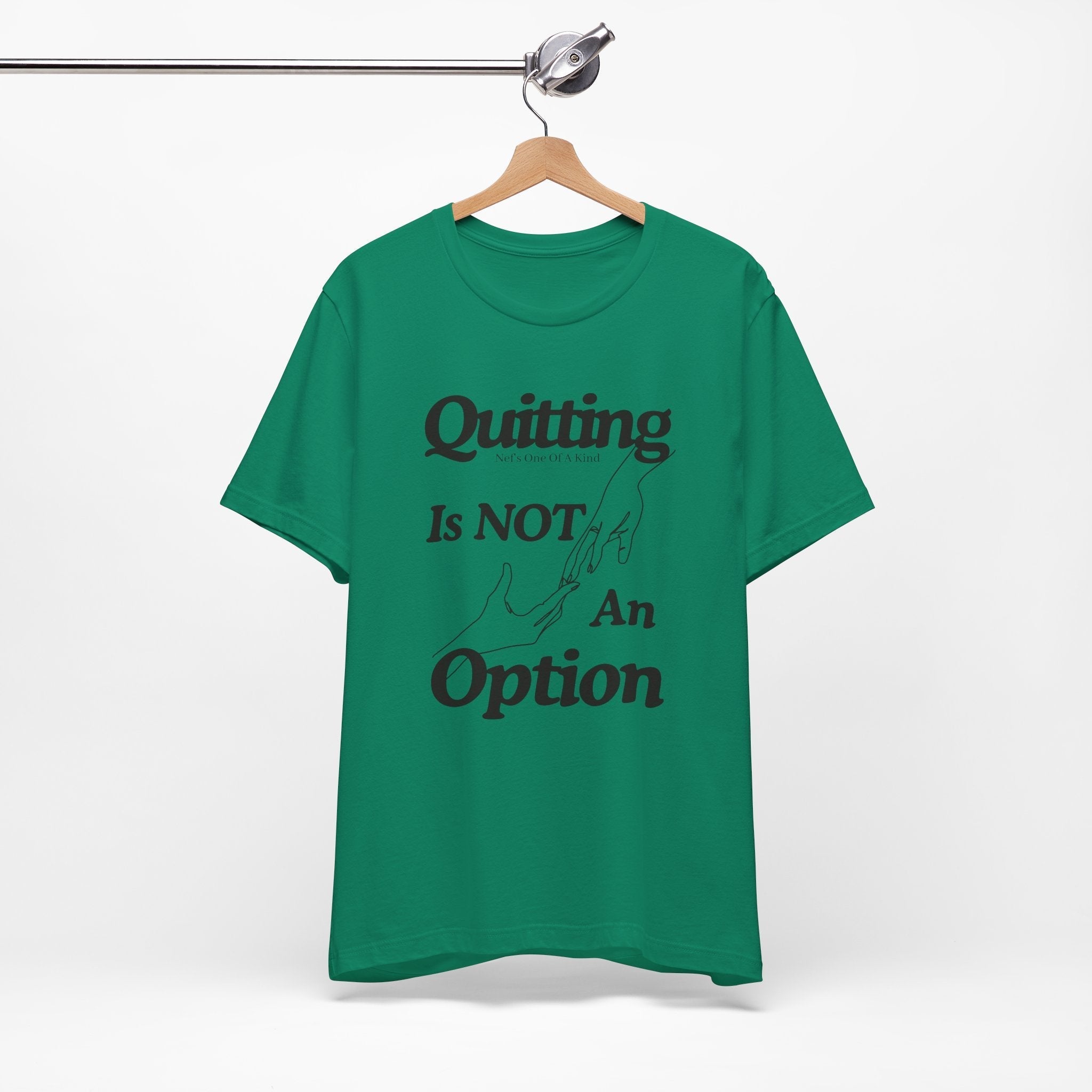 Quitting Is Not An Option T-Shirt