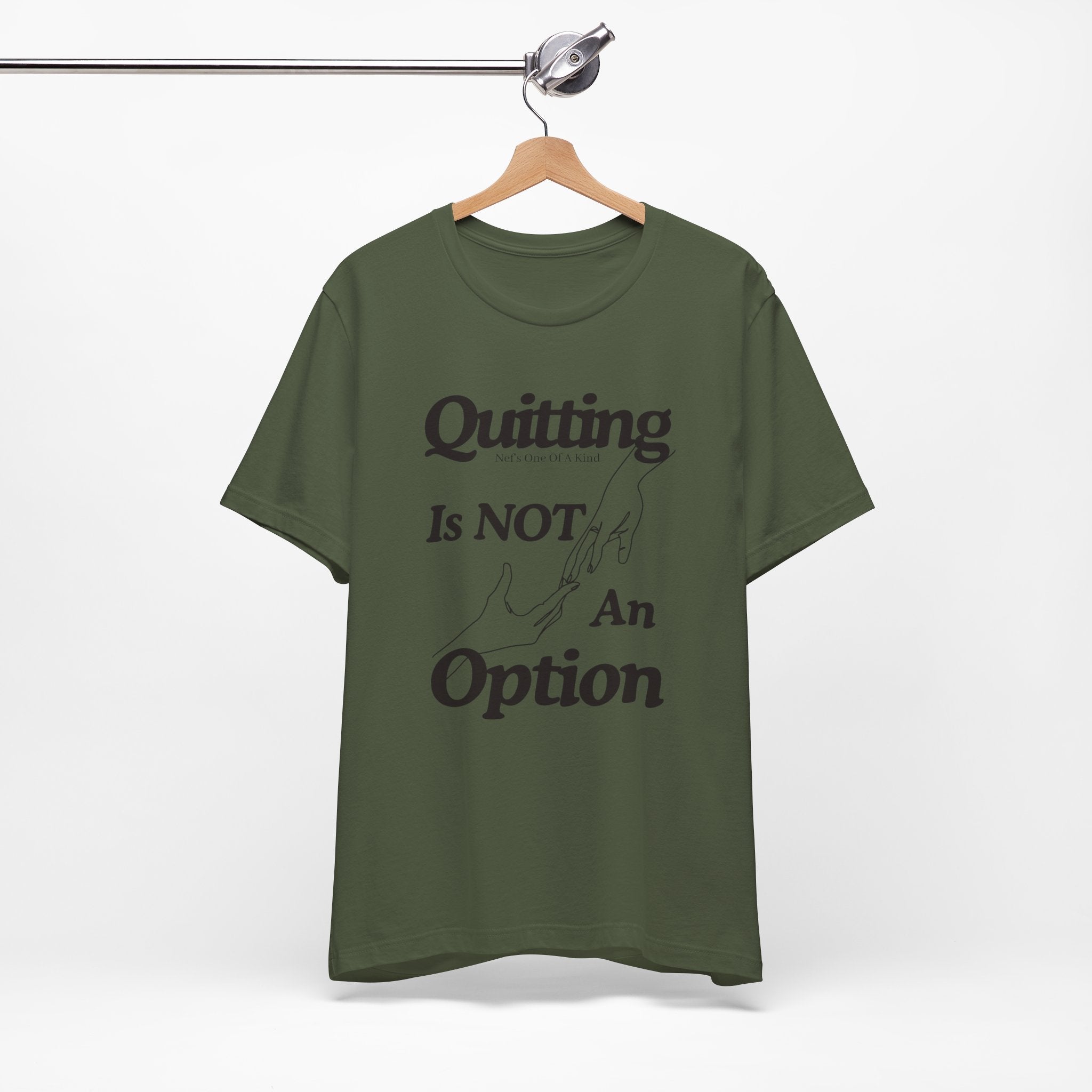 Quitting Is Not An Option T-Shirt
