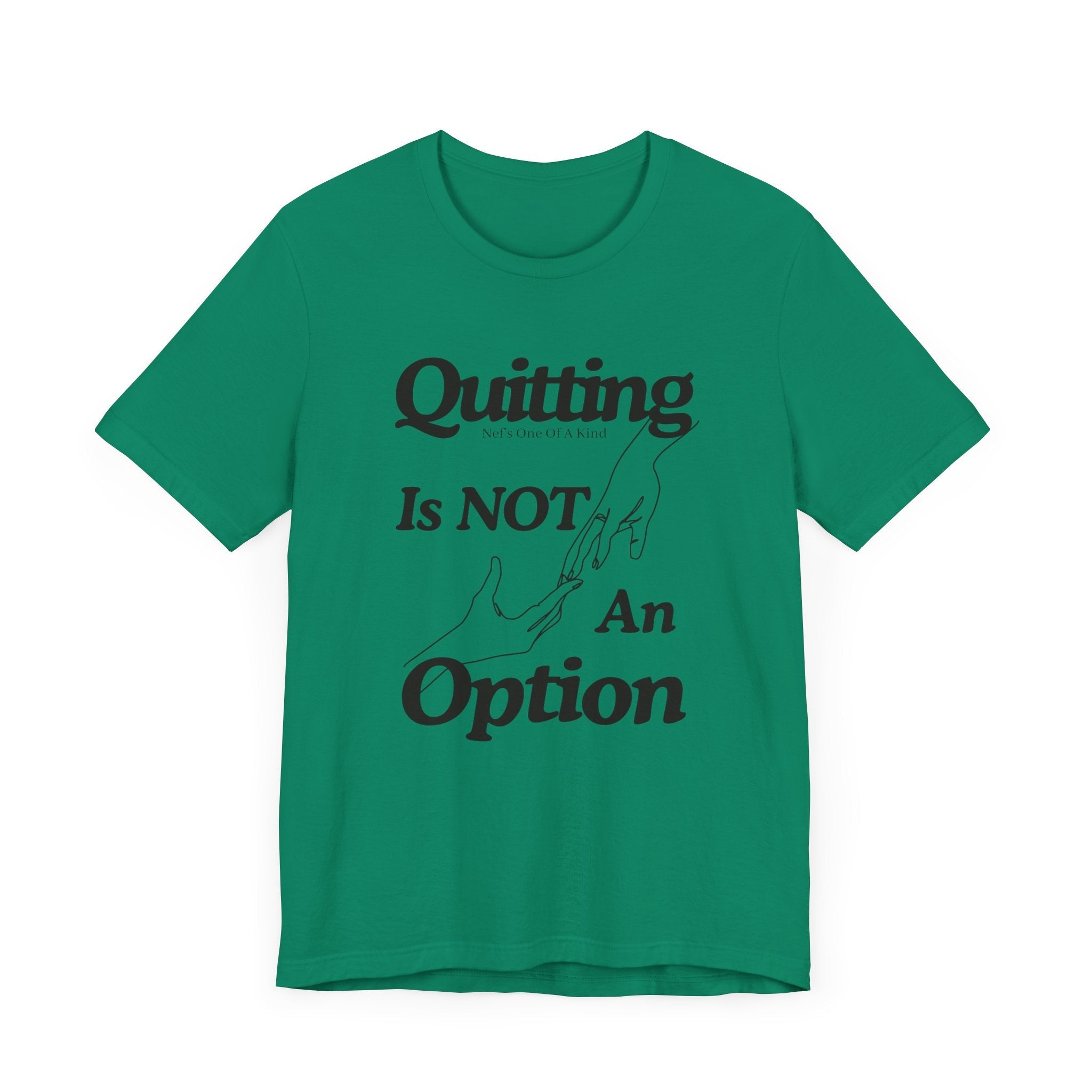 Quitting Is Not An Option T-Shirt