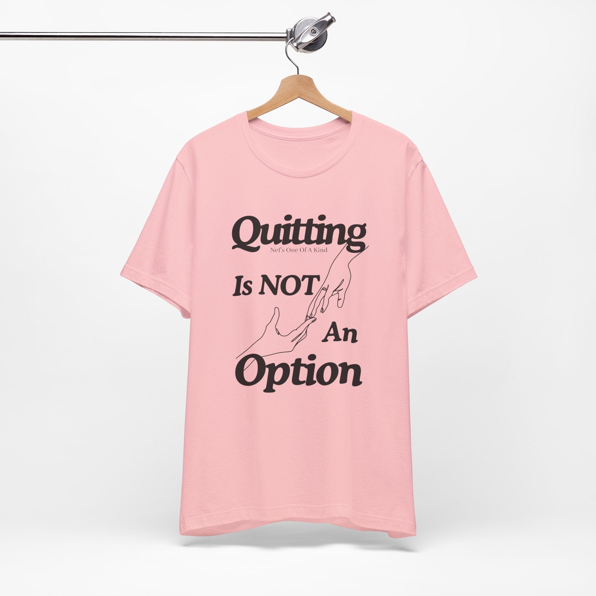Quitting Is Not An Option T-Shirt