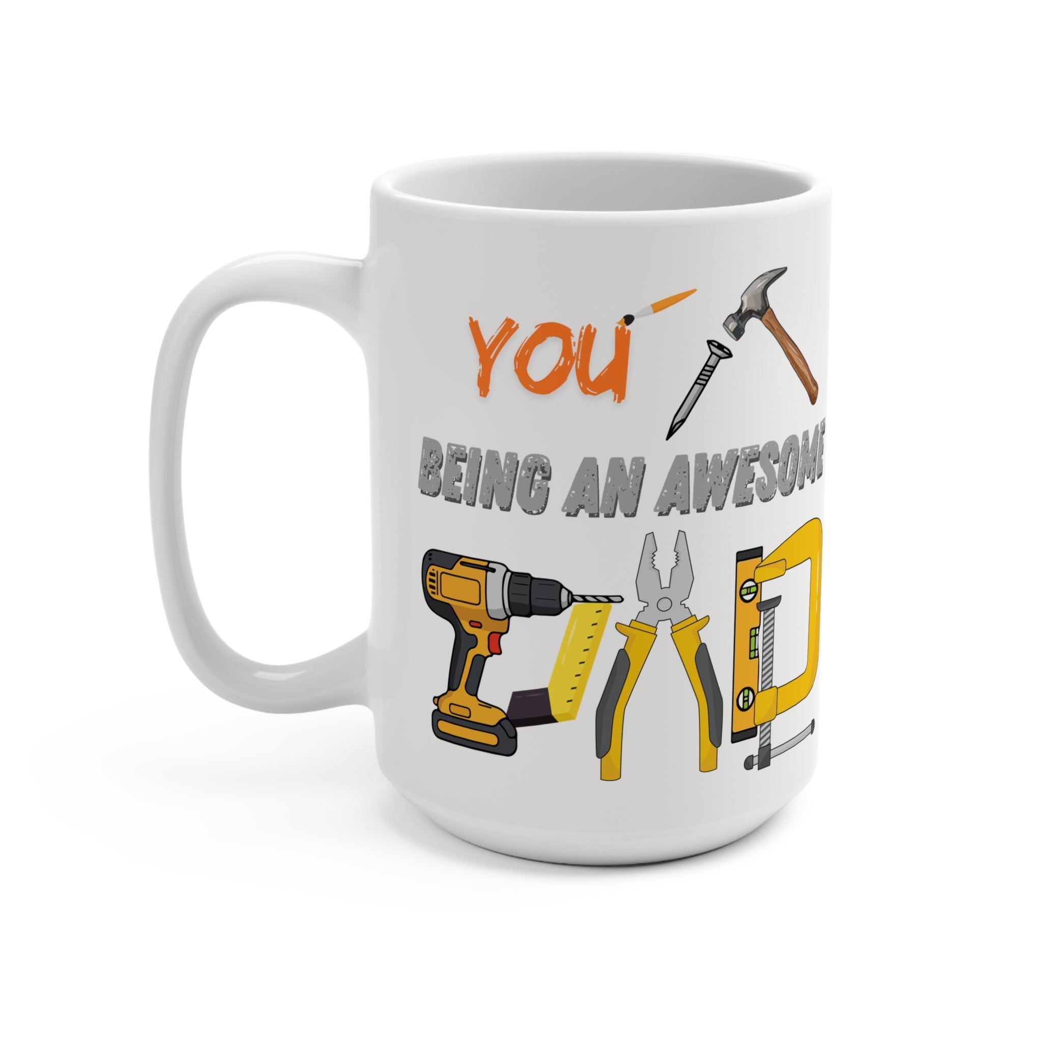 Tool Lover Mug - 'Thank Nailed You for Being an Awesome Dad' 15oz Coffee Cup