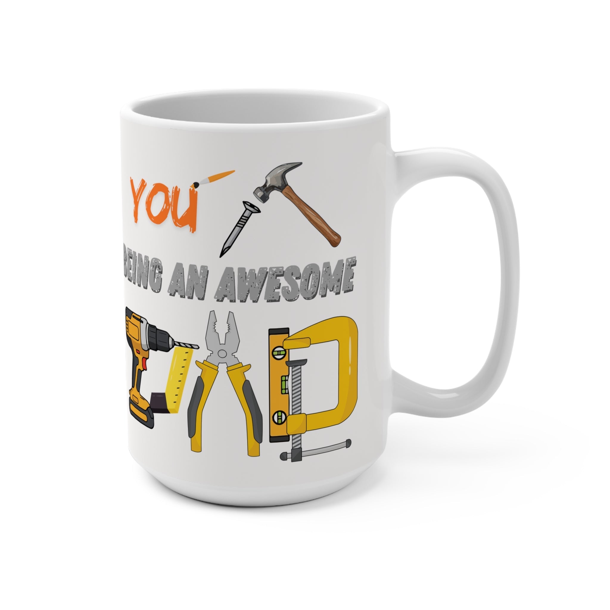 Tool Lover Mug - 'Thank Nailed You for Being an Awesome Dad' 15oz Coffee Cup